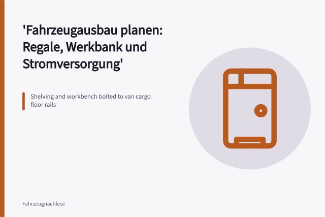 Shelving and workbench bolted to van cargo floor rails. Fahrzeugausbau planen: Regale, Werkbank und Stromversorgung